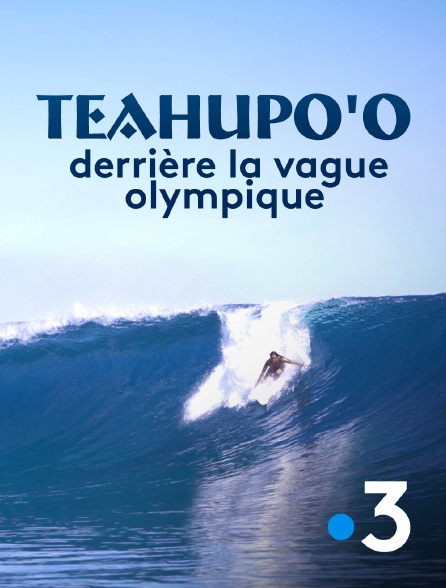 France 3 - Teahupo'o, derrière la vague olympique