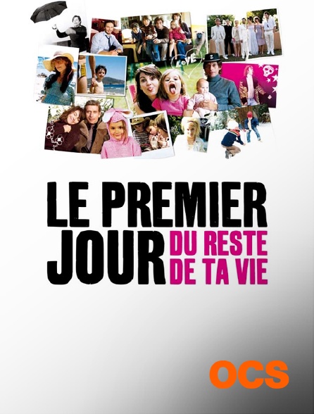 OCS - Le premier jour du reste de ta vie