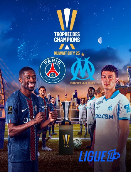 Ligue 1+ - Football - Trophée des Champions : Paris Saint-Germain / Marseille