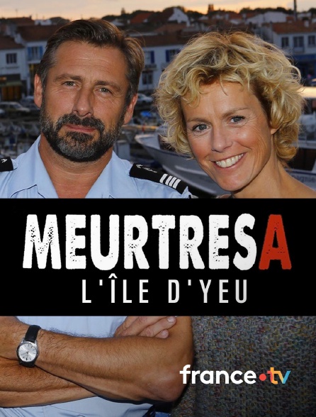 france.tv - Meurtres à l'île d'Yeu en replay