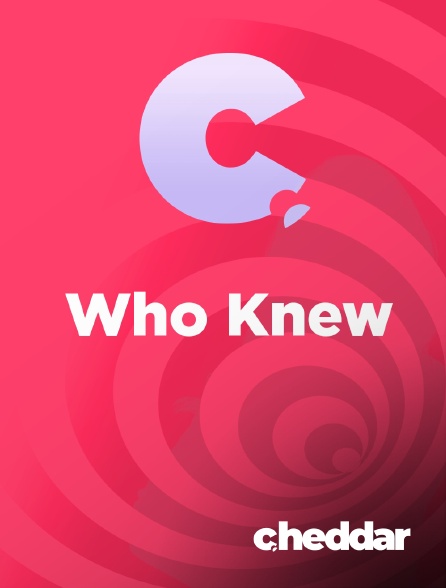 Cheddar News - Who Knew