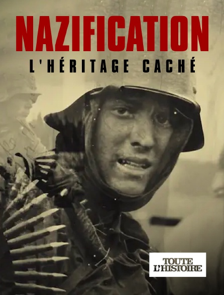 Toute l'Histoire - Nazification, l'héritage caché