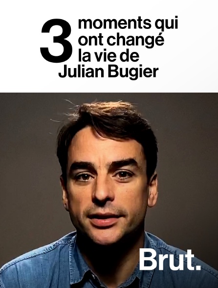 Brut - 3 moments qui ont changé la vie de Julian Bugier
