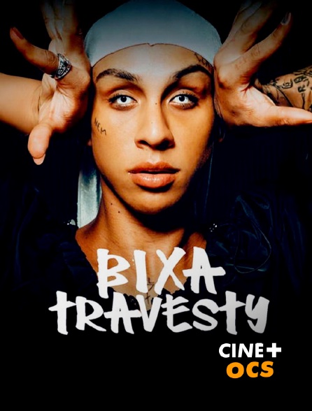 CINÉ Cinéma - Bixa Travesty