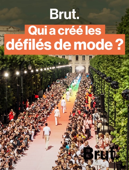 Brut - Qui a créé les défilés de mode ? en replay