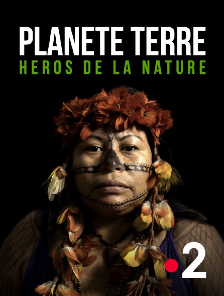 France 2 - Planète Terre, héros de la nature