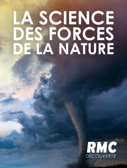 RMC Découverte - La science des forces de la nature
