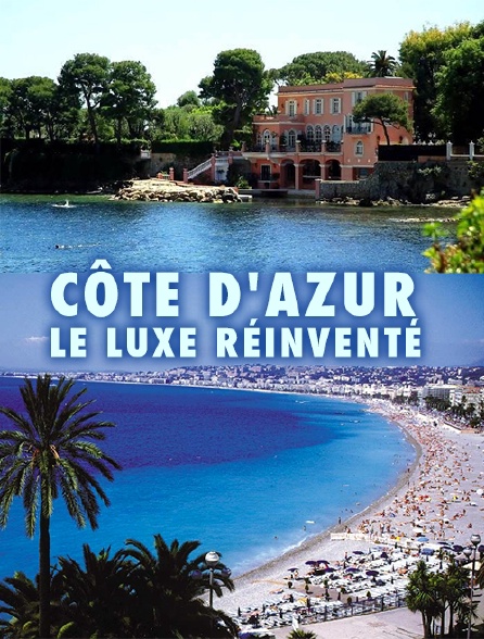 Côte d'Azur : le luxe réinventé