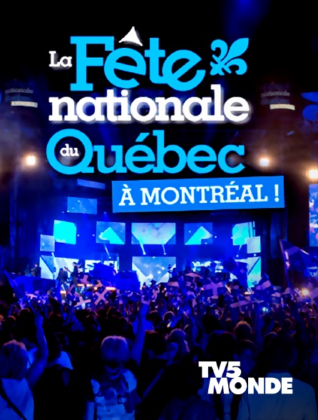 TV5MONDE - Le grand spectacle de la Fête nationale du Québec à Montréal