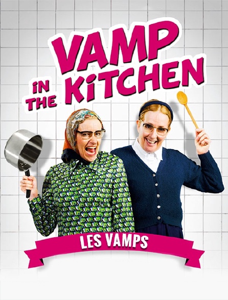 Les Vamps : Vamp in the Kitchen