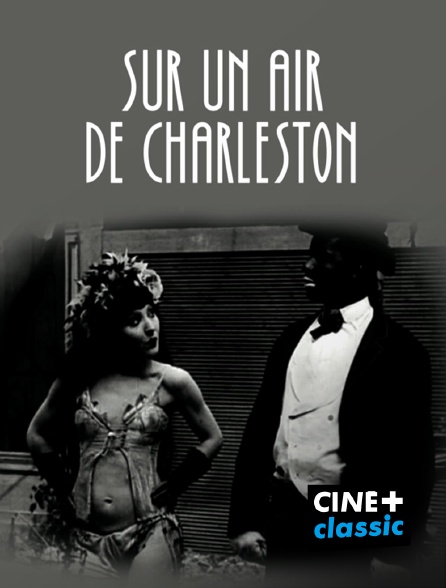 CINE+ Classic - Sur un air de Charleston