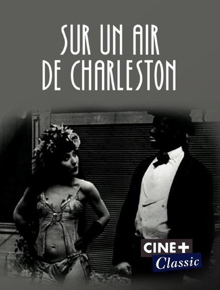 Ciné+ Classic - Sur un air de Charleston