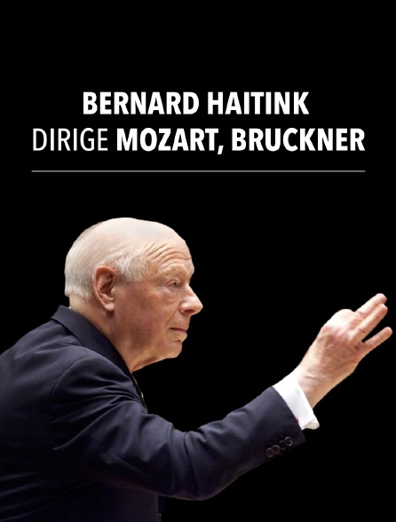 Bernard Haitink dirige Mozart, Bruckner