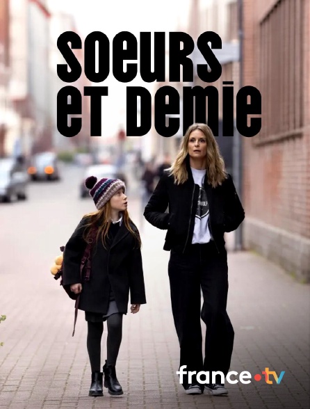france.tv - Soeurs et demie