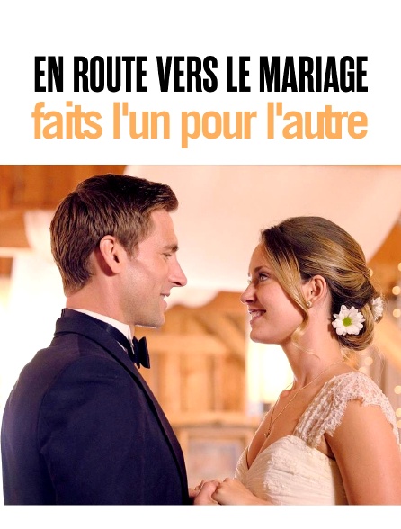 En route vers le mariage : faits l'un pour l'autre