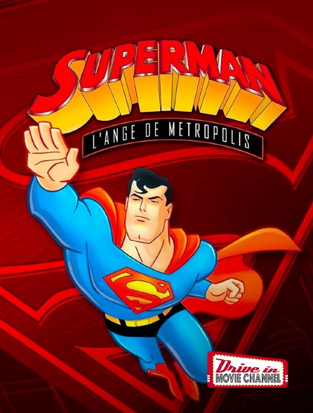 Drive-in Movie Channel - Superman l'ange de Métropolis