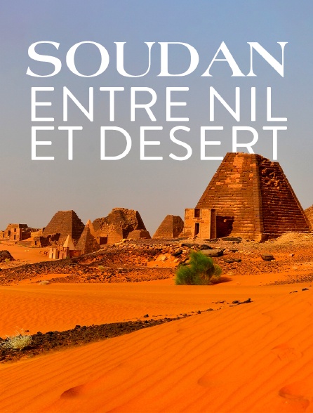 Soudan, entre Nil et désert