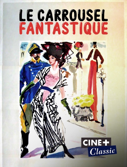 Ciné+ Classic - Le carrousel fantastique