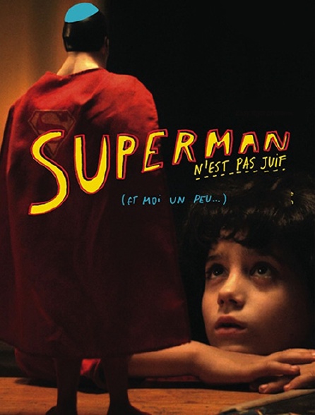 Superman n'est pas juif (et moi un peu...)