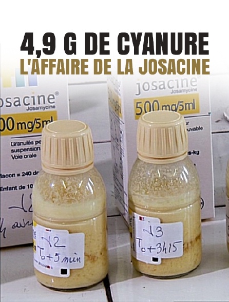 4,9 g de cyanure, l'affaire de la Josacine