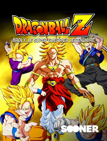 Sooner - Dragon Ball Z : Broly le super guerrier