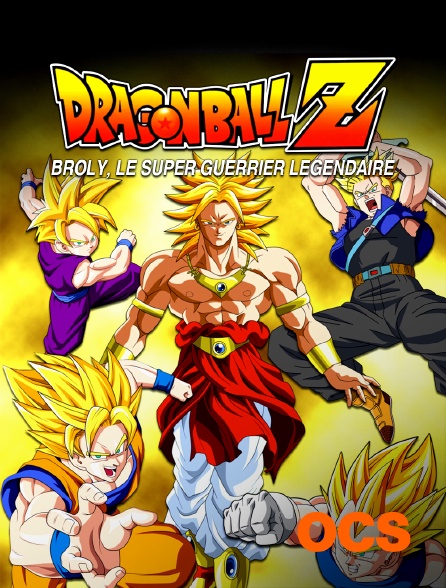 OCS - Dragon Ball Z : Broly le super guerrier