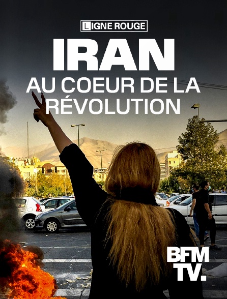 BFMTV - Iran, au coeur de la révolution
