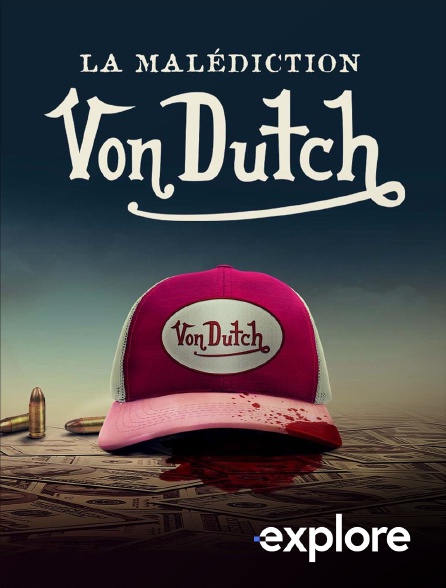 EXPLORE - La malédiction Von Dutch en replay