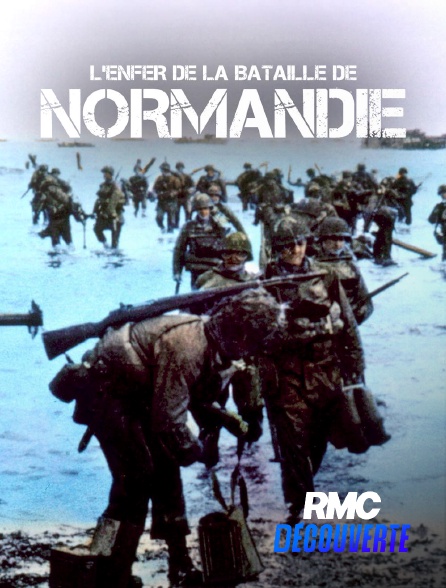 RMC Découverte - L'enfer de la bataille de Normandie