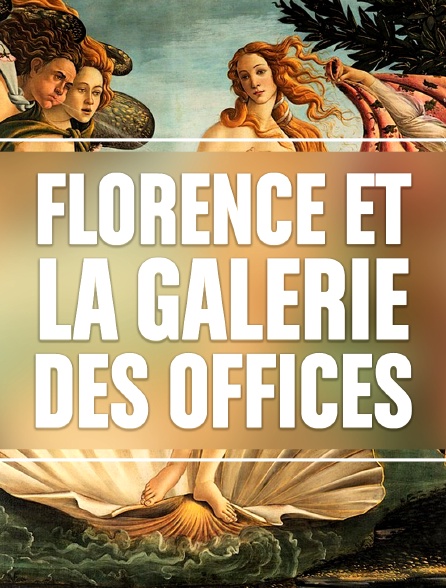 Florence et la galerie des Offices