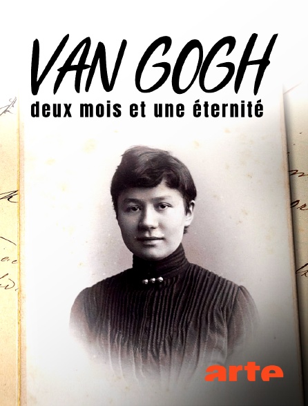 Arte - Van Gogh, deux mois et une éternité