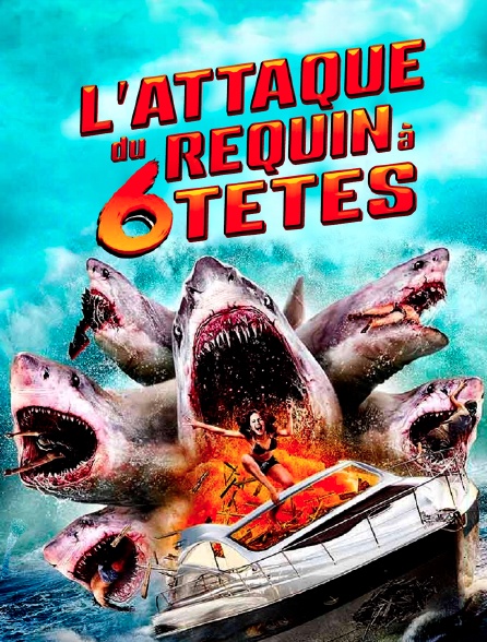 L'attaque du requin à six têtes