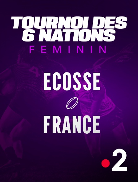 France 2 - Rugby - Tournoi des Six Nations féminin : Ecosse / France