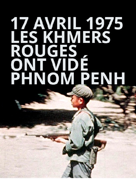 17 avril 1975, les Khmers rouges ont vidé Phnom Penh