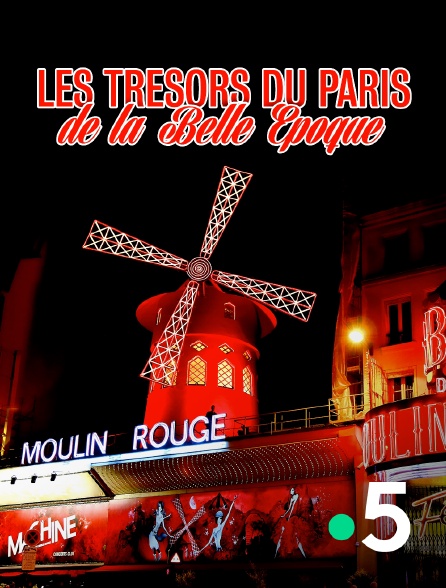 France 5 - Les trésors du Paris de la Belle Epoque
