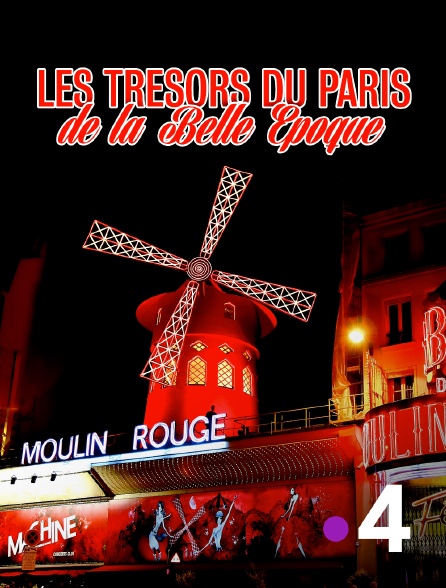 France 4 - Les trésors du Paris de la Belle Epoque