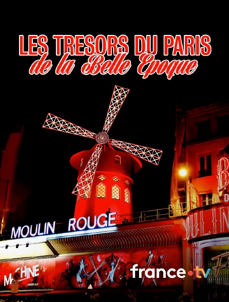 france.tv - Les trésors du Paris de la Belle Epoque