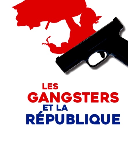 Les gangsters et la République