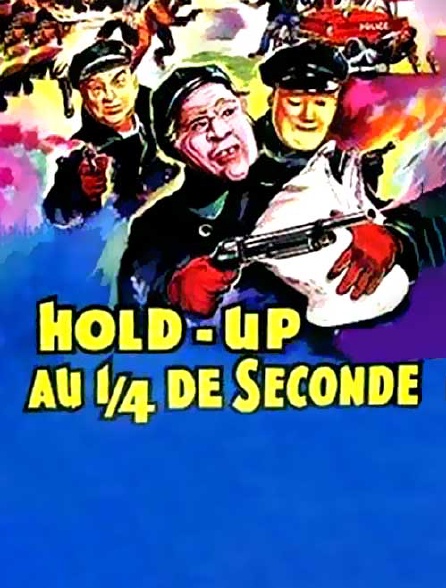 Hold-up au quart de seconde