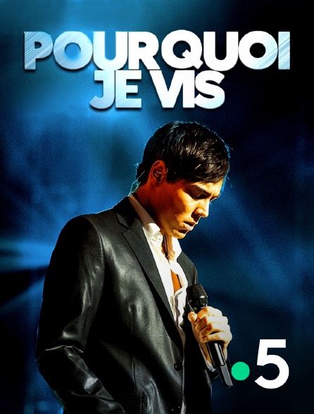 France 5 - Pourquoi je vis