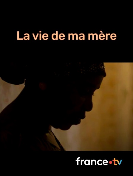 france.tv - La vie de ma mère