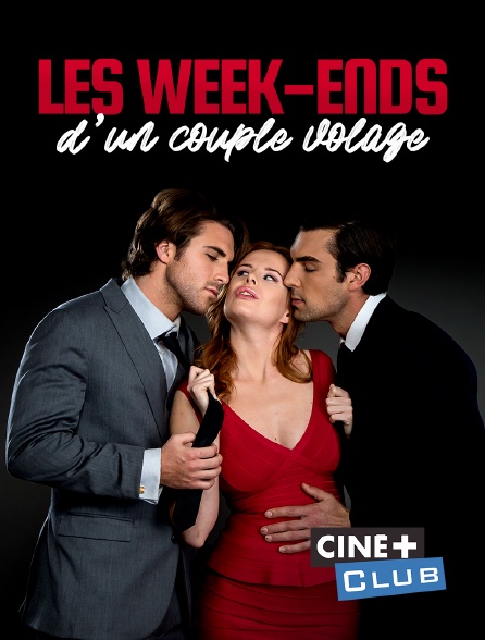 Ciné+ Club - Les week-ends d'un couple volage