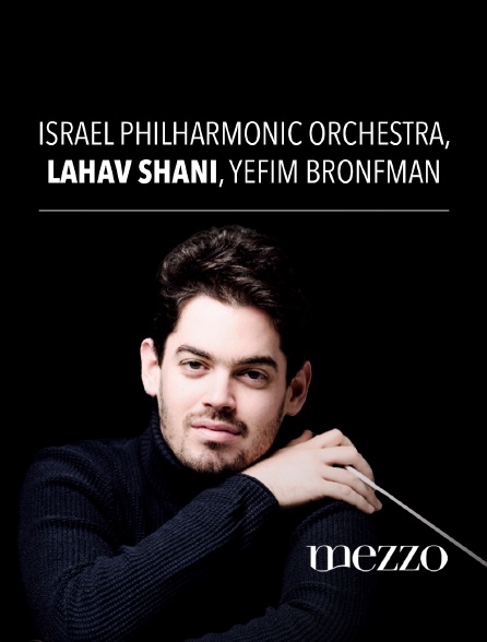 Mezzo - Israel Philharmonic Orchestra, Lahav Shani, Yefim Bronfman