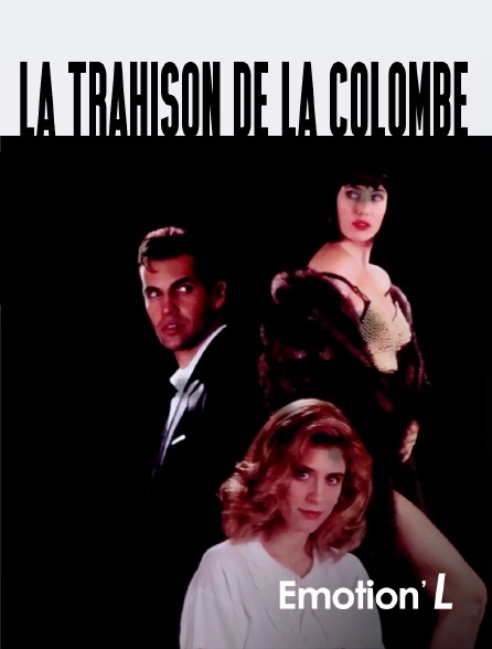 Emotion'L - La trahison de la colombe