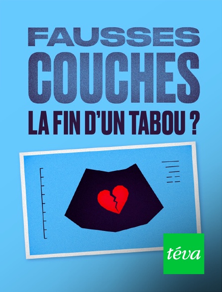 Téva - Fausses couches : la fin d'un tabou ?