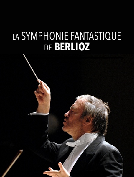 La Symphonie fantastique, de Berlioz