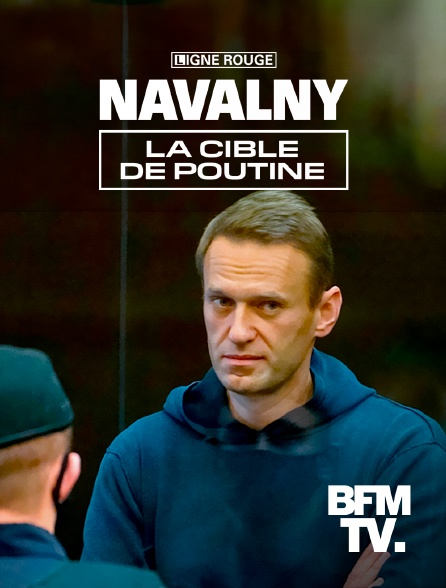 BFMTV - Navalny, la cible de Poutine