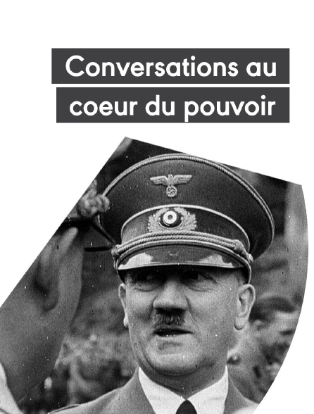Conversations au coeur du pouvoir : les maîtres du Reich