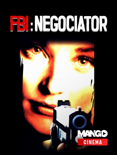 MANGO Cinéma - FBI : Negotiator
