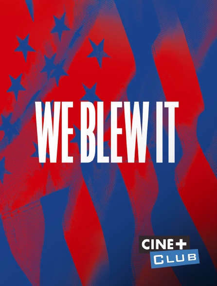 Ciné+ Club - We blew it